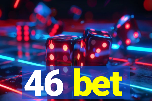 46 bet